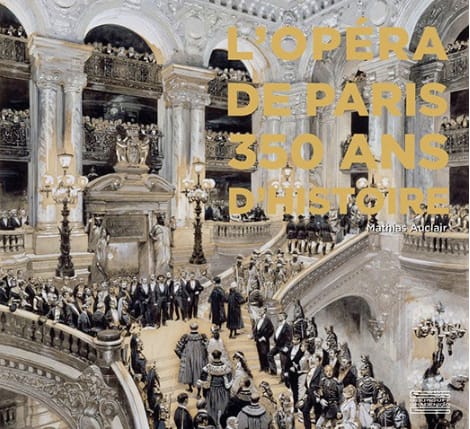 L'Opéra de Paris : 350 ans d'histoire - AUCLAIR Mathias (dir.) - Livre