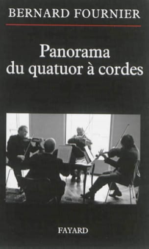 Panorama du quatuor à cordes Bernard FOURNIER Livre Les Oeuvres