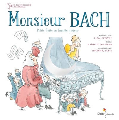 Monsieur Bach : petite suite en famille majeur - Nathalie SOUSSANA