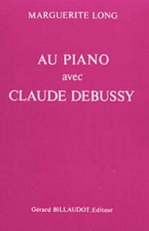 Au piano avec Claude Debussy Marguerite LONG Livre Les Hommes