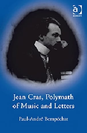 Jean Cras, polymath of music and letters - Paul-André Bempéchat