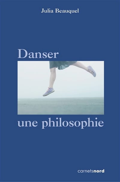 Danser, une philosophie - Julia BEAUQUEL - Livre - Les Arts