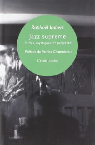 Jazz supreme : initiés, mystiques et prophètes - Raphaël IMBERT