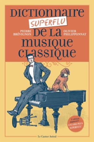 Dictionnaire superflu de la musique classique - Pierre BREVIGNON