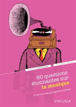 60 questions étonnantes sur la musique : et les réponses qu'y apporte la science