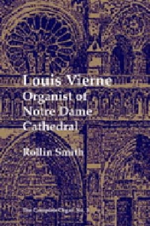 Louis Vierne, Organist of Notre Dame Cathedral - Rollin SMITH - Livre