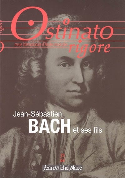 Ostinato rigore, n° 23 Jean-Sébastien Bach et ses fils - Revue - Livre