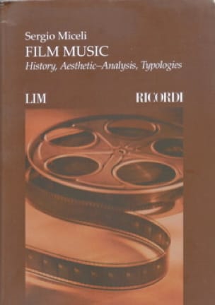 Film Music : History, Aesthetic-analysis, Typologies - Sergio MICELI