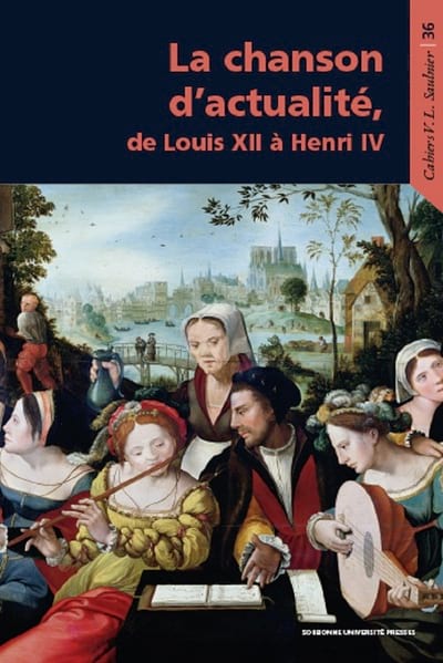 La chanson d'actualité de Louis XII à Henry IV 