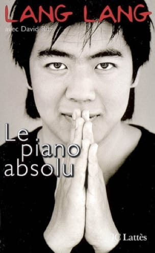 Le piano absolu : l'éducation d'un prodige LANG LANG Livre Les Hommes