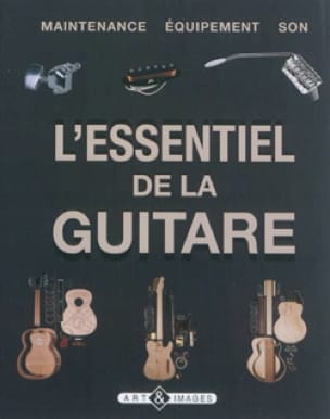 L'essentiel de la guitare : maintenance, équipement, son - Dave HUNTER