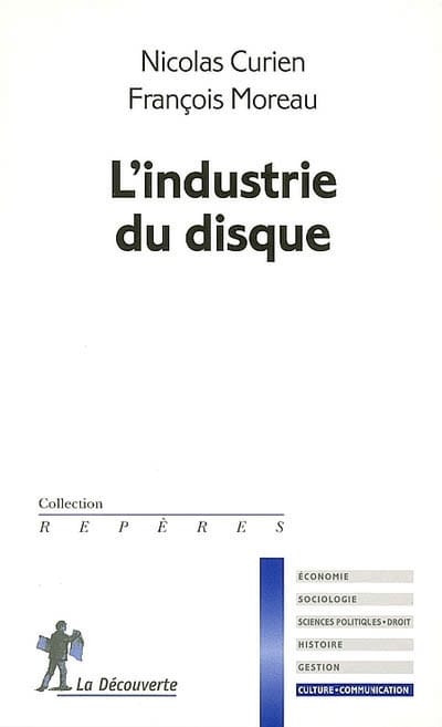 L'industrie du disque - CURIEN Nicolas / MOREAU François - Livre