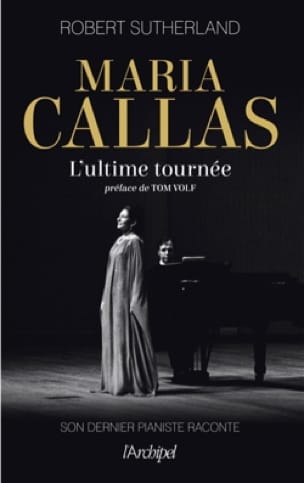 Maria Callas : l'ultime tournée Robert SUTHERLAND Livre Les Hommes