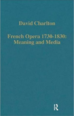 French Opera 1730-1830 David CHARLTON Livre Les Oeuvres