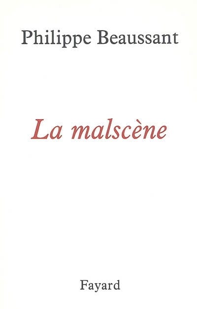 La malscène Philippe BEAUSSANT Livre Les Oeuvres