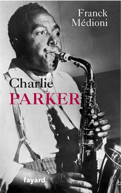 Charlie Parker Franck MÉDIONI Livre