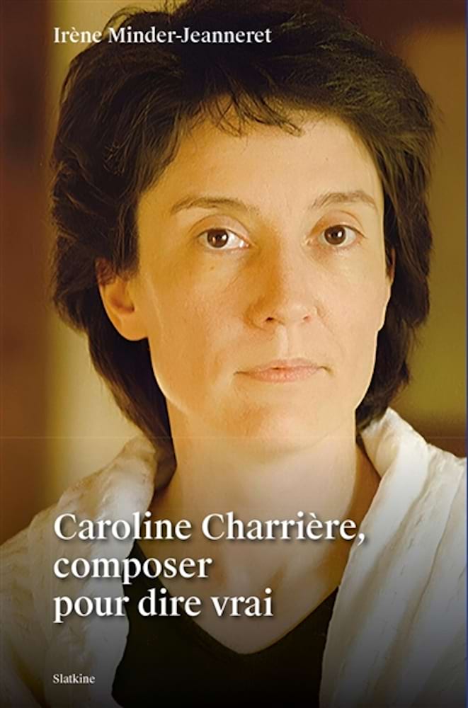 Caroline Charrière, composer pour dire vrai - Minder-Jeanneret Irène