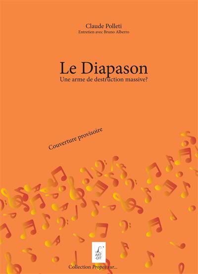 Le diapason : une arme de destruction massive : entretien avec Bruno Alberro