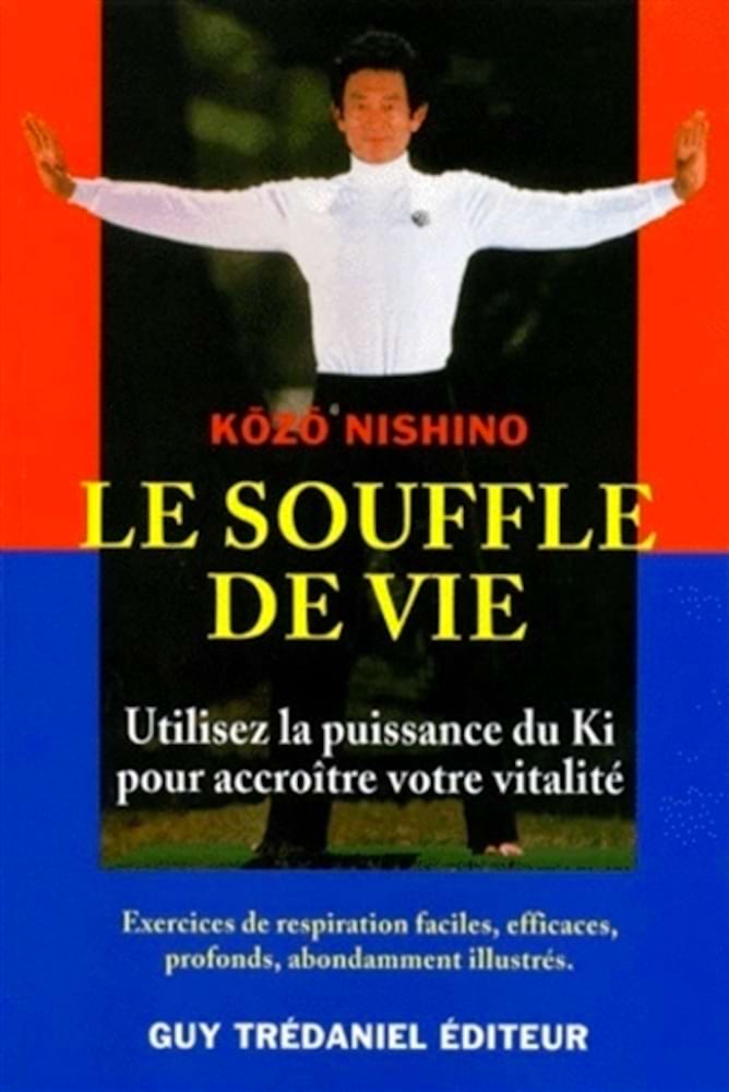 Le souffle de vie : utilisez le pouvoir du ki - Nishino Kozo - Livre