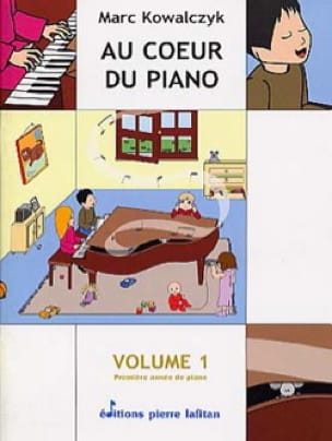 Au Cœur du Piano - Volume 1 Marc Kowalczyk Partition Piano