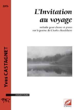 Invitation au voyage Yves Castagnet Partition Chœur