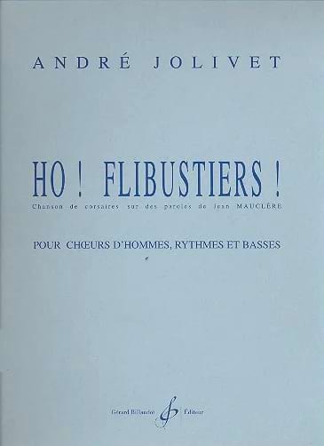 Ho ! Flibustiers ! - André Jolivet - Partition - Chœur