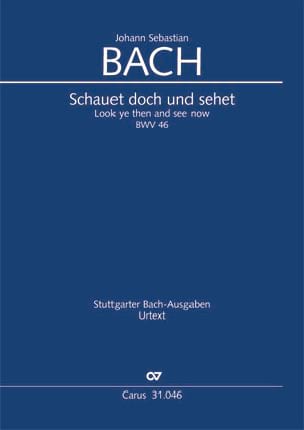 Cantate BWV 46. Schauet Doch und Sehet BACH Partition Chœur