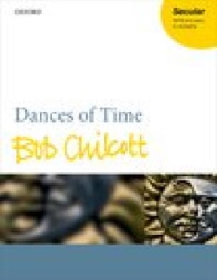 Dances of time Bob Chilcott Partition Chœur