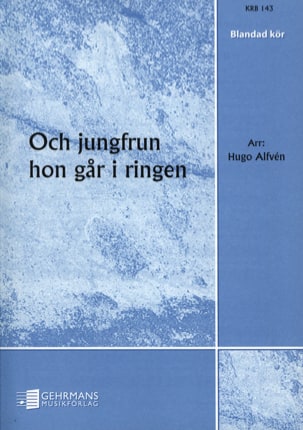 Och jungfrun hon gar i ringen Hugo Alfven Partition Chœur