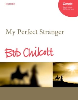 My Perfect Stranger Bob Chilcott Partition Chœur