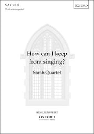 How can I keep from singing? Sarah Quartel Partition Chœur