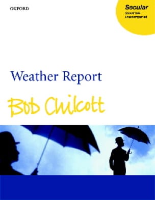 Weather Report Bob Chilcott Partition Chœur