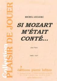 Si Mozart M'était Conté.... Michel Leclerc Partition Piano