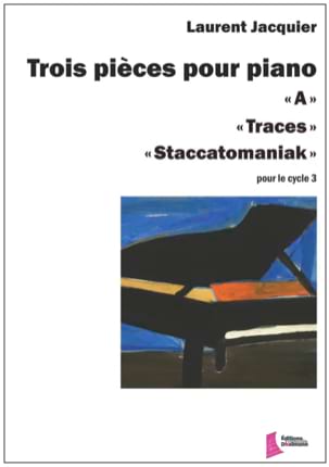 Trois pièces pour piano Laurent Jacquier Partition Piano